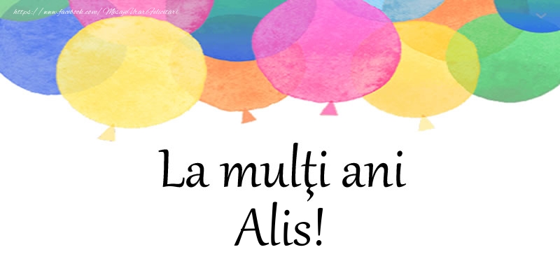  Felicitari de zi de nastere - Baloane | La multi ani Alis!