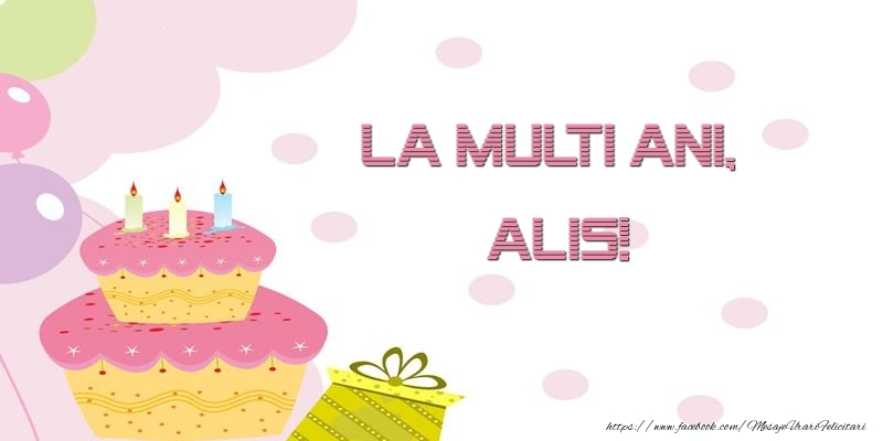  Felicitari de zi de nastere - Tort | La multi ani, Alis!