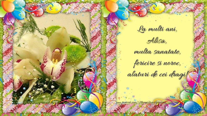  Felicitari de zi de nastere - Baloane & Flori | La multi ani, Alisa, multa sanatate, fericire si noroc, alaturi de cei dragi!
