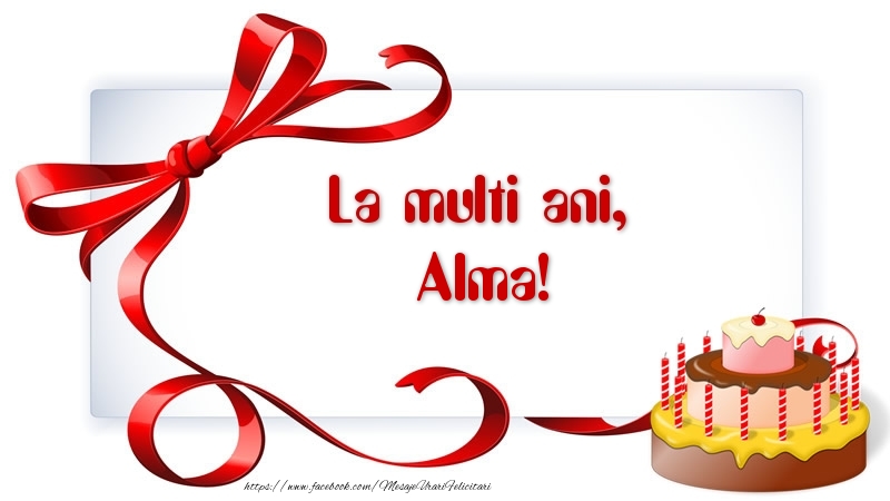  Felicitari de zi de nastere - Tort | La multi ani, Alma!
