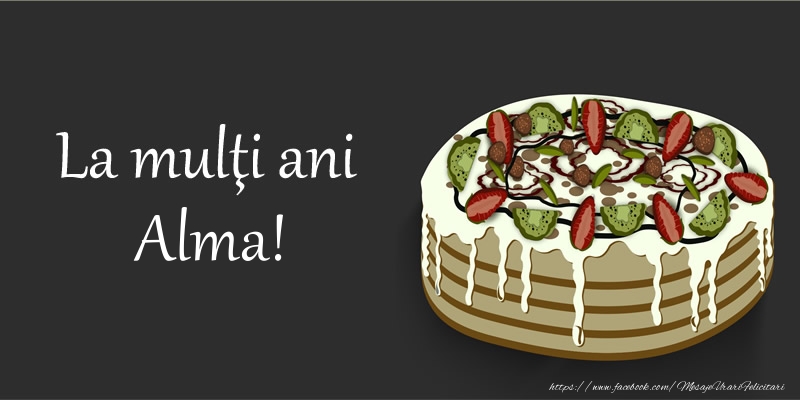 Felicitari de zi de nastere - Tort | La mulţi ani, Alma!