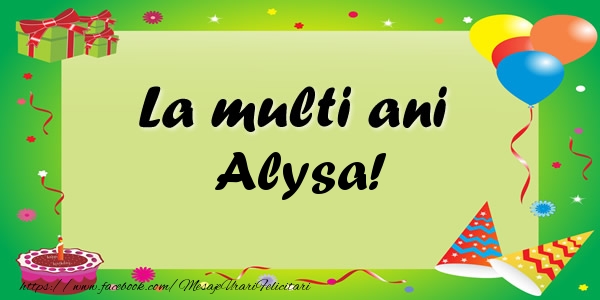 Felicitari de zi de nastere - Baloane & Confetti | La multi ani Alysa!