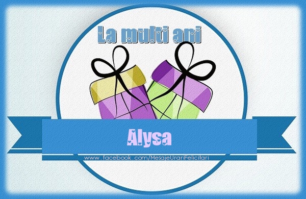 Felicitari de zi de nastere - Cadou | La multi ani Alysa