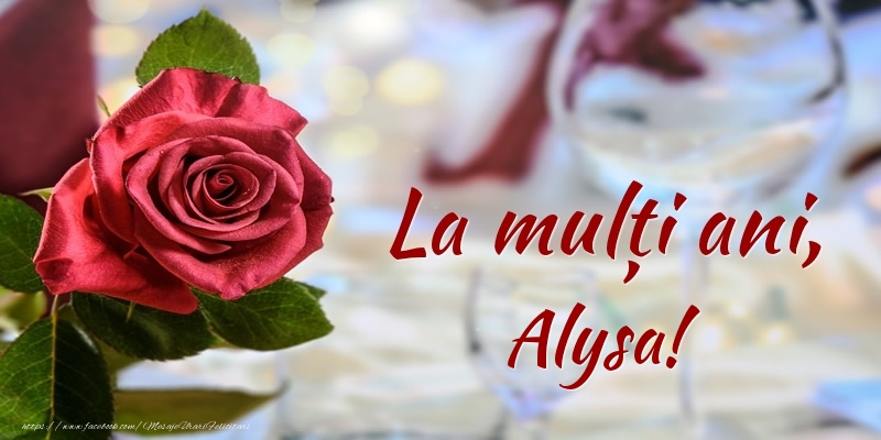  Felicitari de zi de nastere - Flori & Trandafiri | La mulți ani, Alysa!