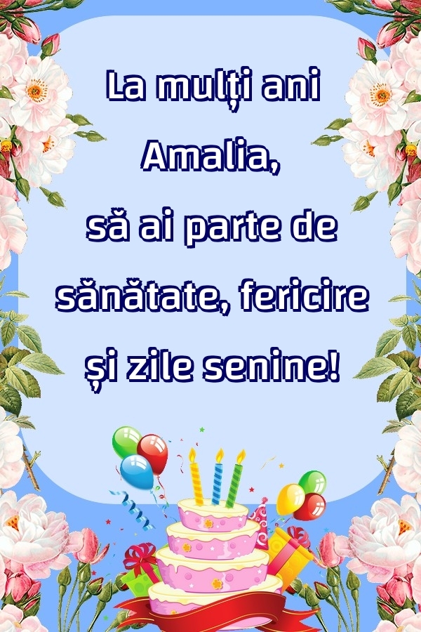  Felicitari de zi de nastere - Baloane & Flori & Tort | La mulți ani Amalia, să ai parte de sănătate, fericire și zile senine!