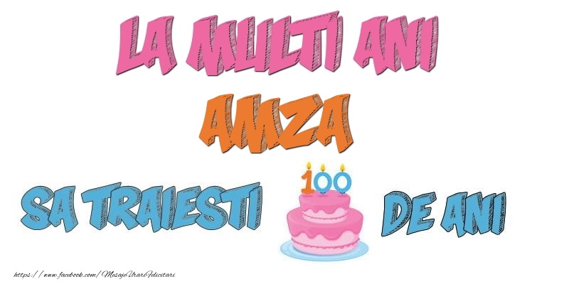  Felicitari de zi de nastere - Tort | La multi ani, Amza! Sa traiesti 100 de ani!