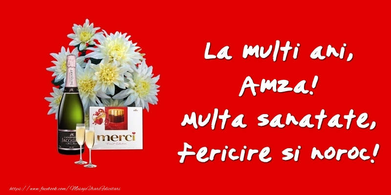 Felicitari de zi de nastere - Flori & Sampanie | La multi ani, Amza! Multa sanatate, fericire si noroc!