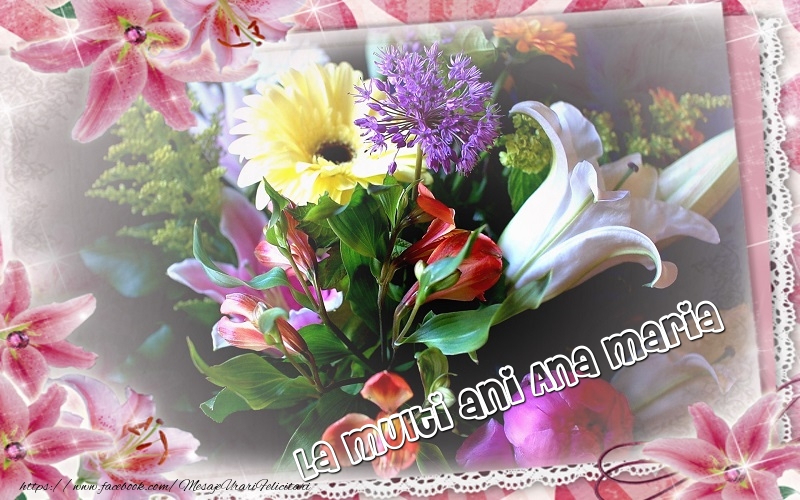  Felicitari de zi de nastere - Flori | La multi ani Ana Maria