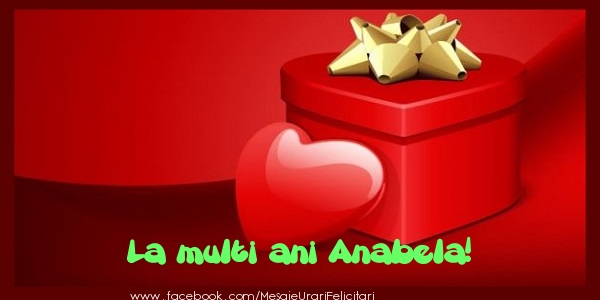 Felicitari de zi de nastere - ❤️❤️❤️ Cadou & Inimioare | La multi ani Anabela!