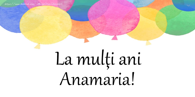 Felicitari de zi de nastere - Baloane | La multi ani Anamaria!