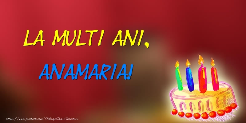  Felicitari de zi de nastere -  La multi ani, Anamaria! Tort