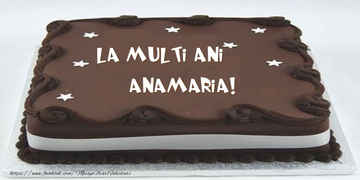  Felicitari de zi de nastere -  Tort - La multi ani Anamaria!