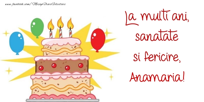 Felicitari de zi de nastere - La multi ani, sanatate si fericire, Anamaria