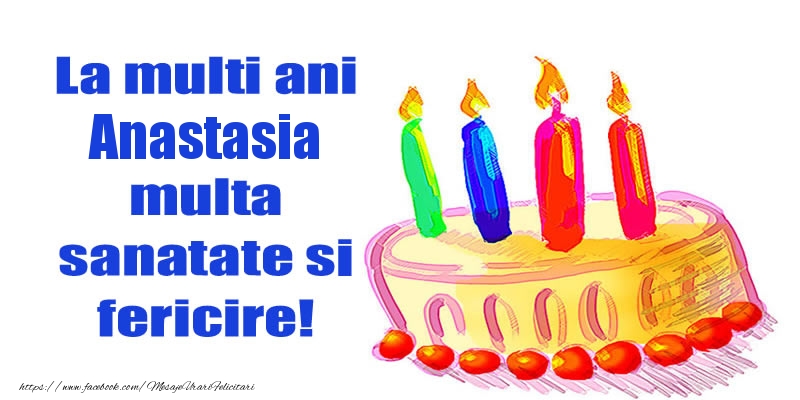 Felicitari de zi de nastere - La mult ani Anastasia multa sanatate si fericire!