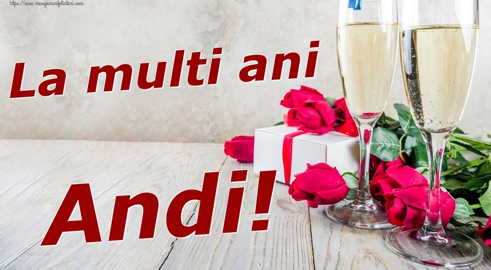  Felicitari de zi de nastere - Sampanie & Trandafiri | La multi ani Andi!