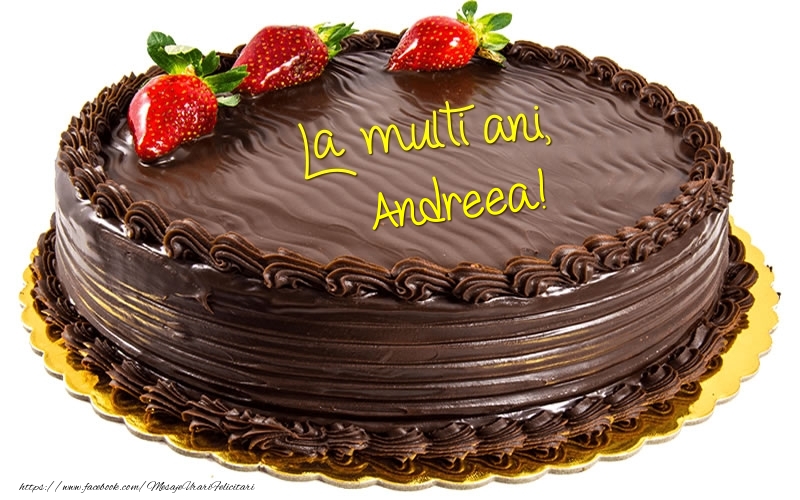  Felicitari de zi de nastere - Tort | La multi ani, Andreea!