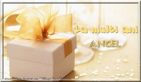 Felicitari de zi de nastere - Cadou | La multi ani Angel