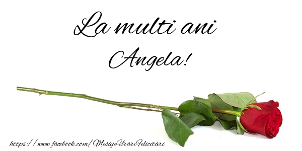 Felicitari de zi de nastere - Flori & Trandafiri | La multi ani Angela!