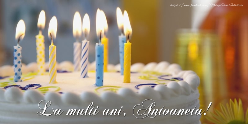  Felicitari de zi de nastere - Tort | La multi ani, Antoaneta!