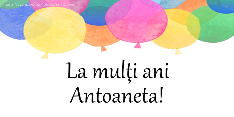  Felicitari de zi de nastere - Baloane | La multi ani Antoaneta!