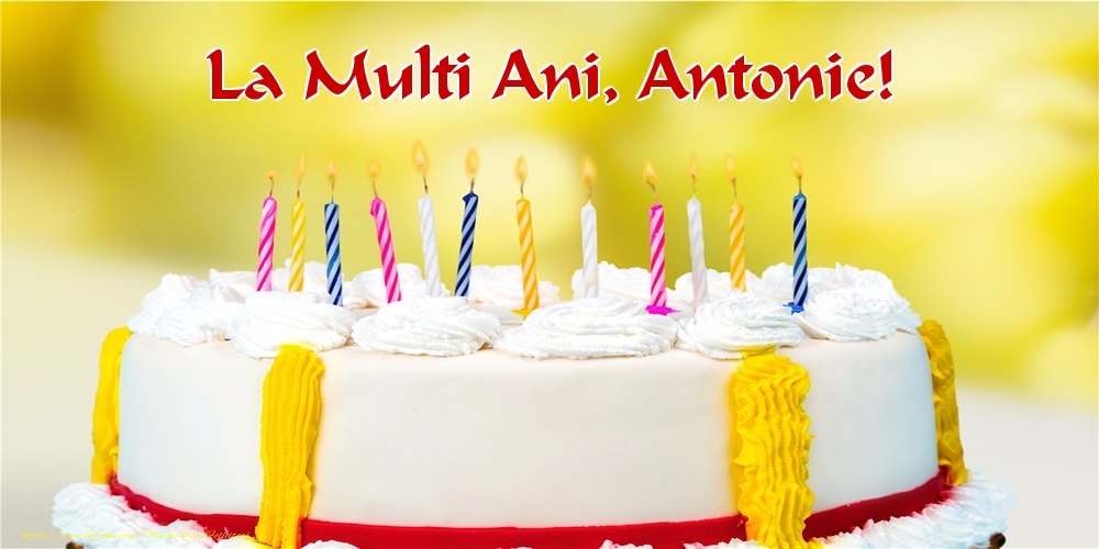  Felicitari de zi de nastere - Tort | La multi ani, Antonie!