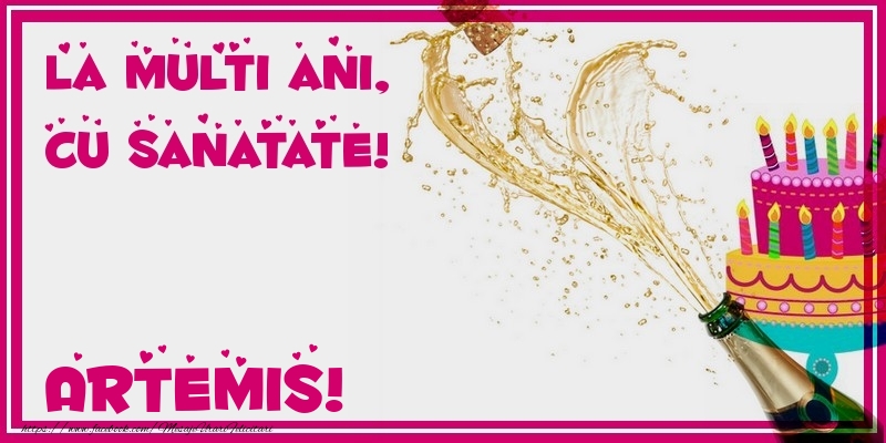 Felicitari de zi de nastere - Tort & Sampanie | La multi ani, cu sanatate! Artemis