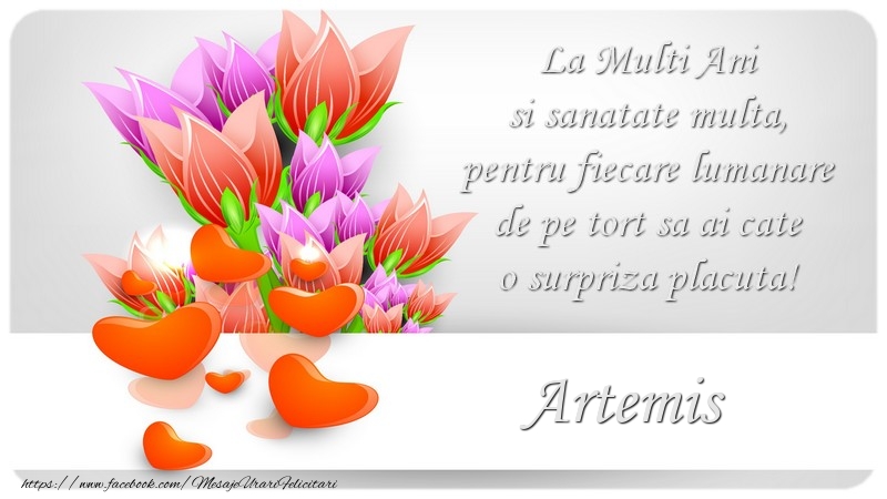 Felicitari de zi de nastere - ❤️❤️❤️ Flori & Inimioare | La Multi Ani si sanatate multa, pentru fiecare lumanare de pe tort sa ai cate o surpriza placuta! Artemis