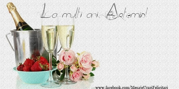 Felicitari de zi de nastere - Flori & Sampanie | La multi ani Artemis!