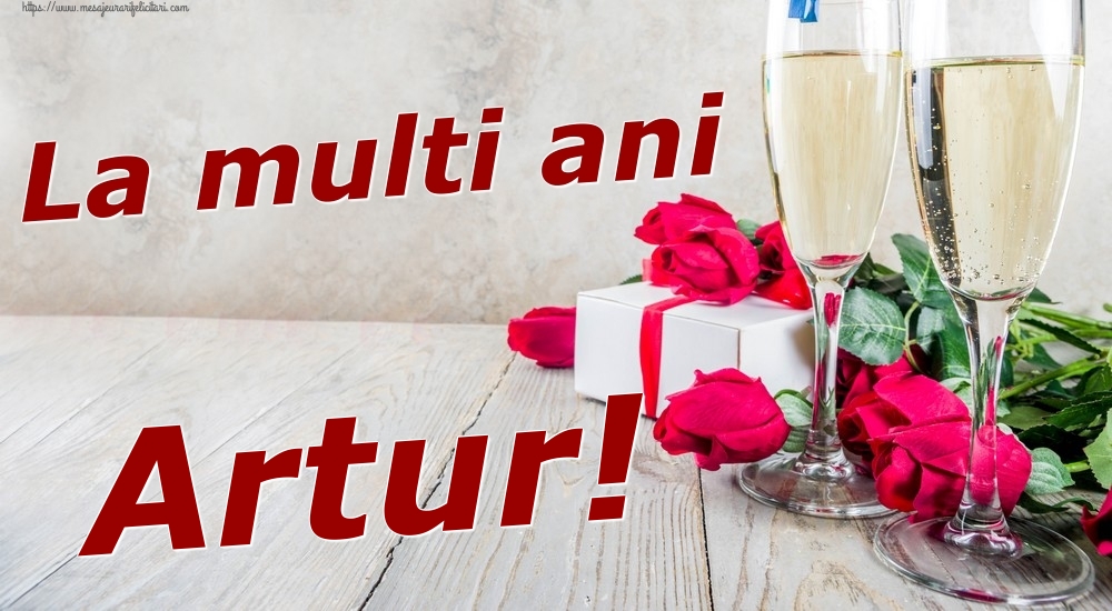  Felicitari de zi de nastere - Sampanie & Trandafiri | La multi ani Artur!