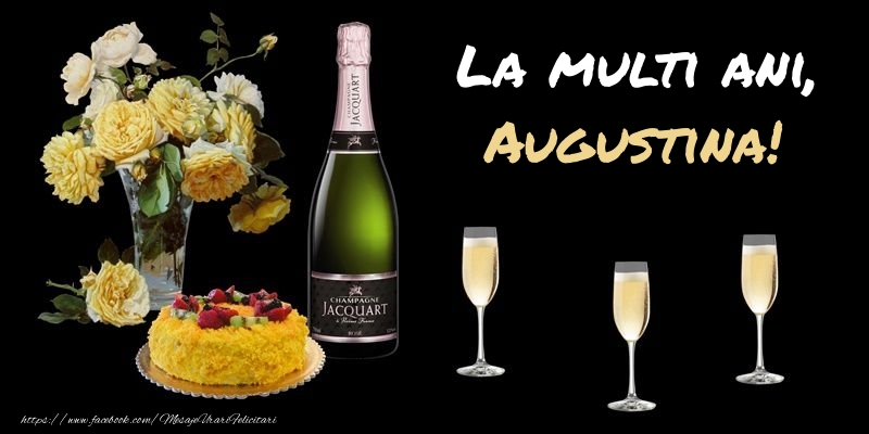  Felicitari de zi de nastere -  Felicitare cu sampanie, flori si tort: La multi ani, Augustina!