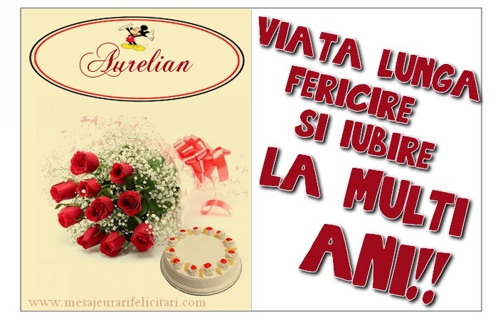  Felicitari de zi de nastere - Flori & Tort | viata lunga, fericire si iubire. La multi ani, Aurelian