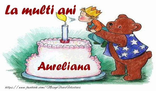 Felicitari de zi de nastere - Copii | La multi ani Aureliana