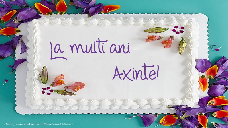  Felicitari de zi de nastere -  Tort La multi ani Axinte!