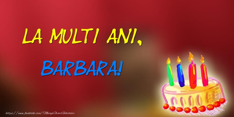  Felicitari de zi de nastere -  La multi ani, Barbara! Tort