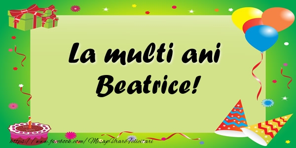 Felicitari de zi de nastere - Baloane & Confetti | La multi ani Beatrice!
