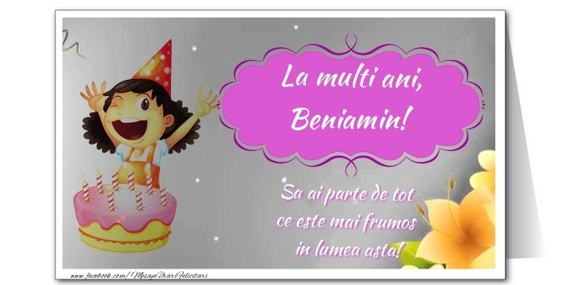  Felicitari de zi de nastere - Flori & Tort | La multi ani, Beniamin. Sa ai parte de tot  ce este mai frumos  in lumea asta!