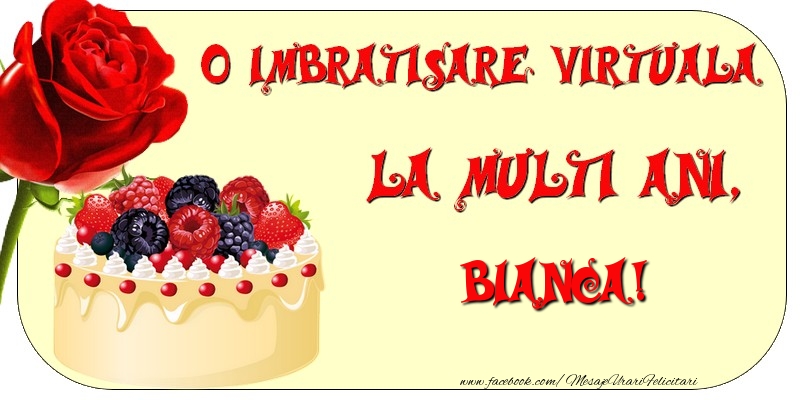  Felicitari de zi de nastere - Tort & Trandafiri | O imbratisare virtuala si la multi ani, Bianca