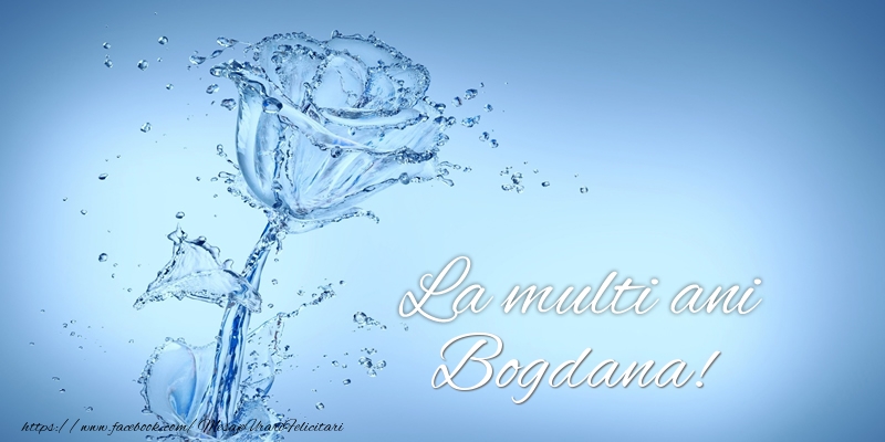  Felicitari de zi de nastere - Trandafiri | La multi ani Bogdana!