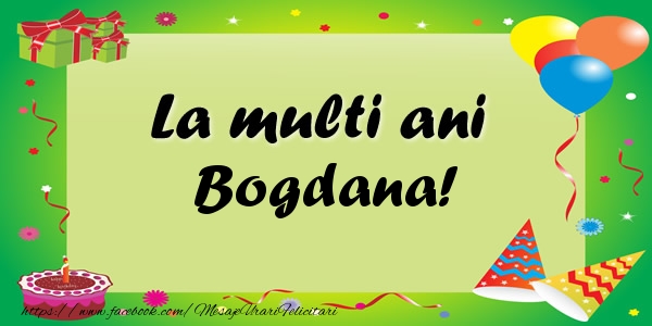 Felicitari de zi de nastere - Baloane & Confetti | La multi ani Bogdana!