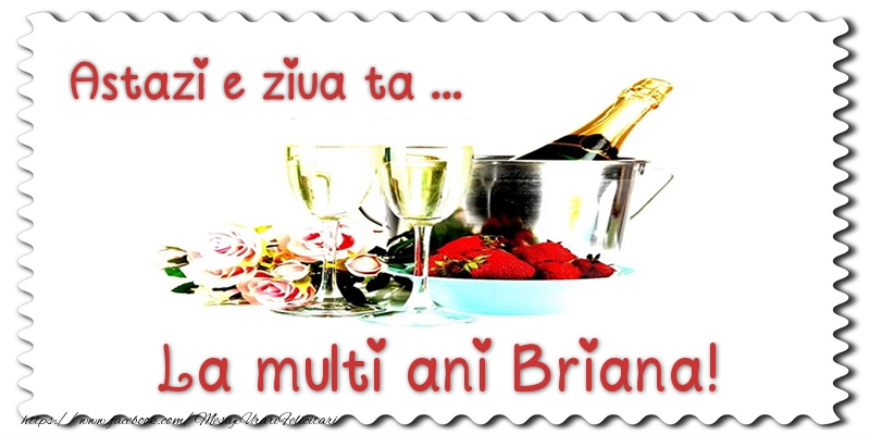 Felicitari de zi de nastere - Astazi e ziua ta... La multi ani Briana!