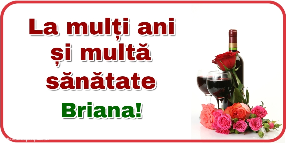  Felicitari de zi de nastere - Flori & Sampanie | La mulți ani și multă sănătate Briana!
