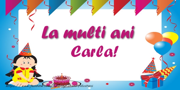 Felicitari de zi de nastere - Copii | La multi ani Carla!