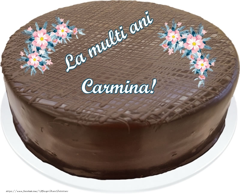  Felicitari de zi de nastere -  La multi ani Carmina! - Tort de ciocolata