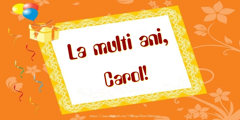 Felicitari de zi de nastere - Baloane & Cadou | La multi ani, Carol!