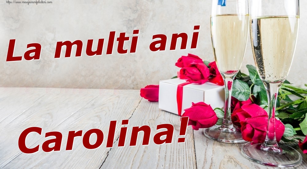 Felicitari de zi de nastere - Sampanie & Trandafiri | La multi ani Carolina!