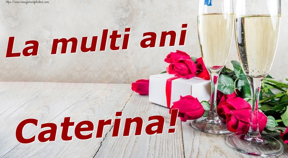  Felicitari de zi de nastere - Sampanie & Trandafiri | La multi ani Caterina!