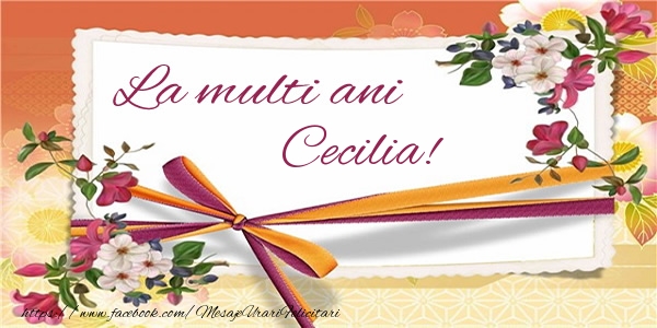  Felicitari de zi de nastere - La multi ani Cecilia!