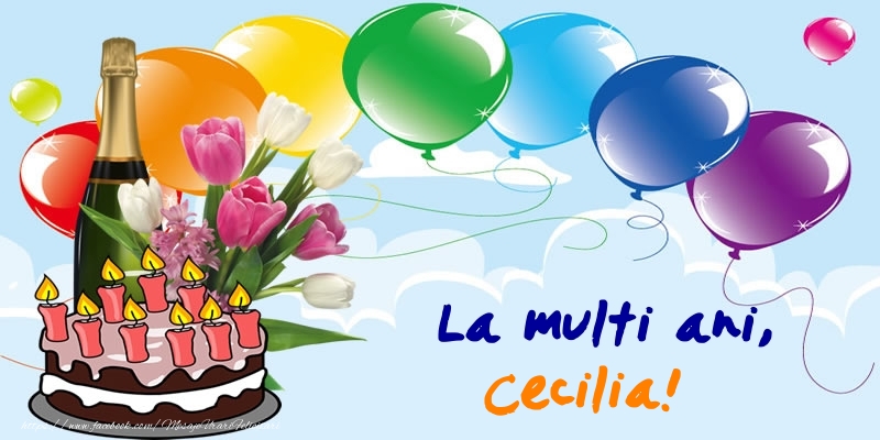 Felicitari de zi de nastere - Baloane & Sampanie & Tort | La multi ani, Cecilia!