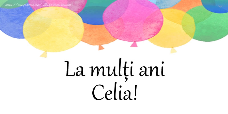 Felicitari de zi de nastere - Baloane | La multi ani Celia!