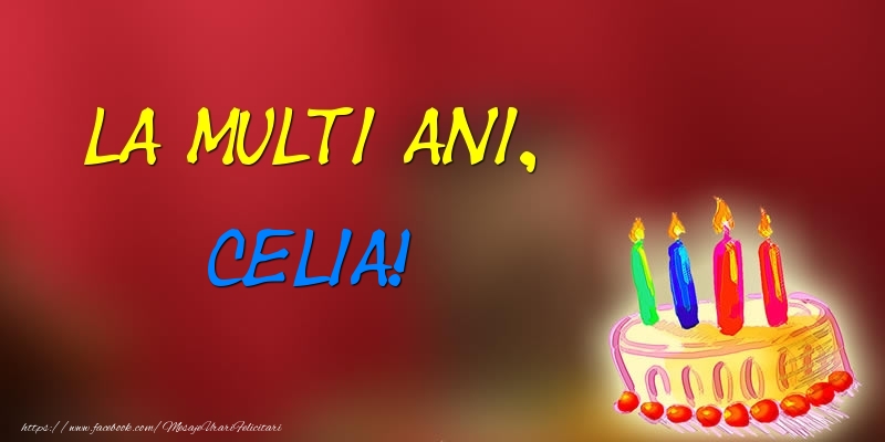  Felicitari de zi de nastere -  La multi ani, Celia! Tort